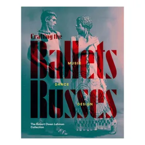 Crafting the Ballet Russes: Music, Dance, Design