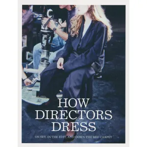How Directors Dress - On Set, In the Edit, and Down the Red Carpet